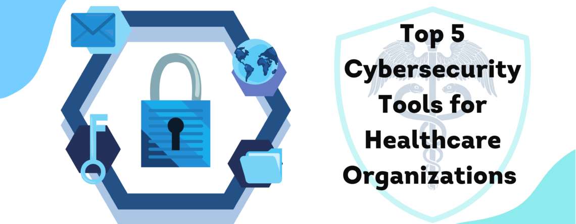 Healthcare tools, IT tools, Cybersecurity Healthcare